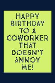 We did not find results for: Buy Happy Birthday To A Coworker That Doesn T Annoy Me Novelty Funny Coworker Birthday Quote Lined Notebook Funny Birthday Coworker Gift Ideas Book Online At Low Prices In India