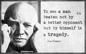 He died on november 4, 1985 in catskill, new york. To See A Man Beaten Not By A Better Opponent But By Himself Is A Tragedy Popular Inspirational Quotes At Emilysquotes