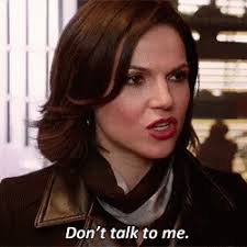 Dont Talk To Me Gif Dont Talk To Me Once Upon A Time Dont Speak Discover Share Gifs