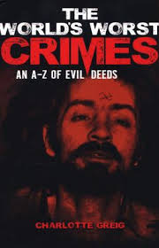 World's Worst Crimes: An A to Z of Evil... book by Charlotte Greig