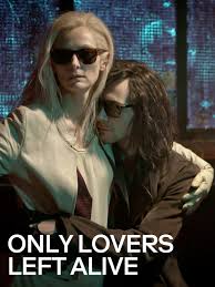 Only Lovers Left Alive (2013) | MUBI