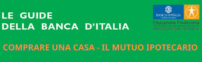 Tale informativa sarà aggiornata annualmente. Banca D Italia Le Guide Della Banca D Italia Comprare Una Casa Il Mutuo Ipotecario In Parole Semplici
