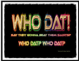 Who Dat Say Who Dat Dat Sayings
