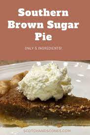 Southern Brown Sugar Pie Recipe Sugar Pie Delicious Pies Brown Sugar Pie