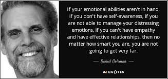 He is also the founder of the emotional leadership styles and. Goleman S Research Defined Self Awareness As One Of The Key Attributes Of Strong Emotional Intelligence In Lead Emotional Intelligence Quotes Empathetic People