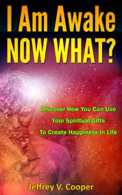 I M Awake Now What Discover How You Can Use Your Spiritual Gifts To Create Happiness In Life Kindle Edition By Cooper Jeffrey Religion Spirituality Kindle Ebooks Amazon Com