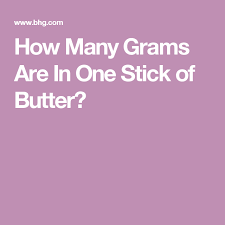When working with a limited set of measuring spoons or scaling your favorite recipes up or down, memorizing this kitchen fact will save time in the u.s., a stick of butter is typically 4 ounces (113.40 grams), or 8 tablespoons. Do You Know How Many Grams Are In A Stick Of Butter Stick Of Butter Cooking Basics Recipes