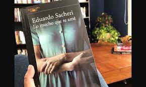 Lo mucho que te amé. Lo Mucho Que Te Ame De Eduardo Sacheri Estacion Libro