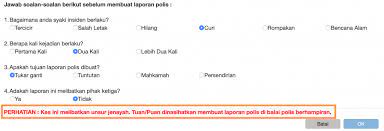 Selain itu, ada juga kemungkinan terjadi penolakan pengajuan polis karena alasan tersebut. Cara Membuat Laporan Polis Melalui Atas Talian