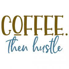 Success never tasted so good! Free Svg Files Svg Png Dxf Eps Quote Coffee Then Hustle