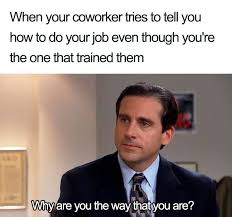 Toxic Coworker Meme Google Search Funny Coworker Memes Co Worker Memes Office Memes Humor