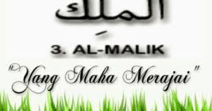 فَتَعَالَى اللَّهُ الْمَلِكُ الْحَقُّ ۖ لَا إِلَٰهَ إِلَّا هُوَ رَبُّ الْعَرْشِ الْكَرِيمِ. Noviyati Memahami Makna Al Asmaul Husna Al Malik