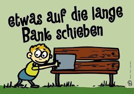 Ich Sollte Es Nicht Auf Die Lange Bank Schieben Und Sofort Loslegen En To Put Sth Into Cold Storage Deutsche Worter Deutsch Vokabeln