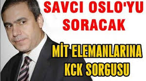 Savcı'dan MİT'e sorgu
