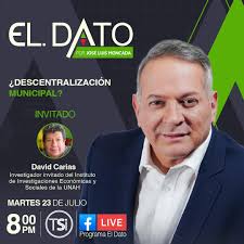 José Luis Moncada presenta El Dato, en esta ocasión con el tema  “Descentralización municipal, donde el investigador David Carias hace un  análisis profundo. ¡No te lo pierdas! 📺 TSi ⏰ 8:00 pm 📆 16 de julio