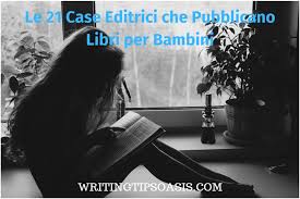 Le 21 Case Editrici Che Pubblicano Libri Per Bambini Writing Tips Oasis