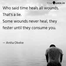 Old dr time can heal all wounds. Who Said Time Heals All W Quotes Writings By Okeke Mirabel Yourquote