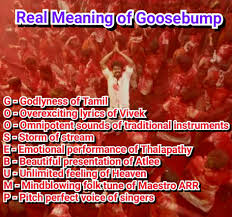 Minstrel Vijayaram On Twitter Anthem For Tamilans Alaporantamizhan Give Complete Goosebump Real Meaning For Goosebump Is Mersal Alaporantamizhan Song Https T Co Qgwkvzbarg What does goosebumps means ? twitter