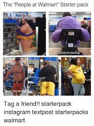 Sign up today walmart dating app from reddit tagged as dating meme salt bae meme facepalm. The People At Walmart Starter Pack Starterpackig Tag A Friend Starterpack Instagram Textpost Starterpacks Walmart Instagram Meme On Me Me