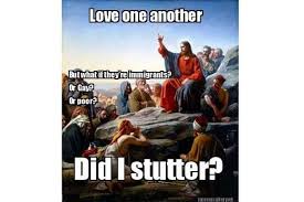 Did I Stutter Jesus On Christians Loving Gays Poor Etc Inspirational Qoutes Sermon Mormon Memes