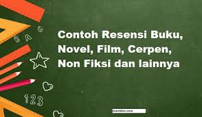 Maybe you would like to learn more about one of these? 8 Contoh Resensi Buku Novel Film Cerpen Non Fiksi Informasi Pendidikan