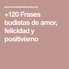 120 Frases Budistas De Amor Felicidad Y Positivismo Frases Budistas Budistas Frases