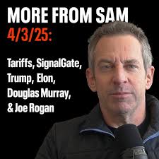 405 — "More From Sam": Tariffe, SignalGate, Trump, Elon, Douglas Murray, &  Joe Rogan : r/JoeRogan
