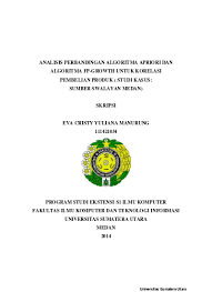 Berdasarkan latar belakang diatas maka, penulis melakukan penelitian tentang implementasi metode simple additive weighting (saw) pada proses perangkingan hasil review pkm pada tingkat universitas di unissula 1.2 perumusan masalah adapun rumusan masalah yang dapat penulis ambil dari latar belakang yang telah diuraikan diatas adalah: Analisis Perbandingan Algoritma Apriori Dan Algoritma Fp Growth Untuk Korelasi Pembelian Produk Studi Kasus Sumber Swalayan Medan