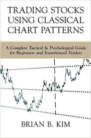 Filled with expert insights and practical if you're looking to gain a better understanding of this discipline, look no further than the second edition of getting started in chart patterns. Amazon Com Trading Stocks Using Classical Chart Patterns A Complete Tactical Psychological Guide For Beginners And Experienced Traders 9780990908906 Kim Brian B Books