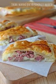 Strudel Salato Ai Quattro Formaggi E Salsiccia Status Mamma Ricette Ricette Di Cucina Cibo Per Cani