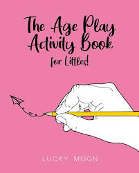 The Age Play Activity Book For Littles