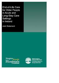 Jewish home & hospital lifecare system. End Of Life Care For Older People In Acute And Long Stay Care Settings In Ireland Joint Statement