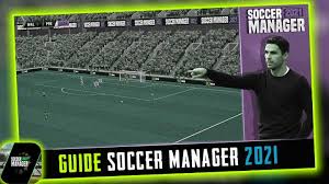 A game based on statistics from real life: Walkthrough Soccer Manager 2021 Guide For Android Apk Download