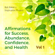 Mastering the inner game of wealth. Millionaire Mind Affirmations And Abundance Declarations Bob Baker S Inspiration Project Soul Massage