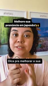 Dicas para Melhorar a Pronúncia do Japonês