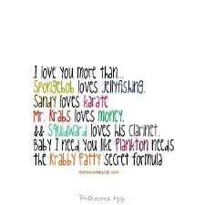 My love, you are so perfect for me you were the missing rib in my life i am glad i found you. I Love Spongebob Quotes Oh Spongebob Quotes Jokes Quotes Spongebob Quotes Funny Quotes Dogtrainingobedienceschool Com