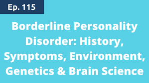 In addition to environmental factors — such as a history of child abuse or neglect —. Episode 115 Borderline Personality Disorder History Symptoms Environment Genetics Brain Science Psychiatry Psychotherapy Podcast