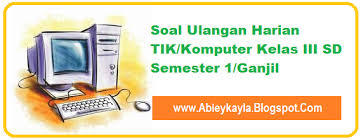 Berilah tanda silang ( x ) pada huruf a, b, atau c di depan jawaban yang benar! Soal Ulangan Mulok Tik Komputer Kelas 3 Sd Semester 1 Tp 2016 2017 Blognya Abiey Kayla