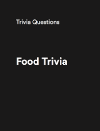 Perhaps it was the unique r. 150 Food Trivia Questions And Answers Thought Catalog