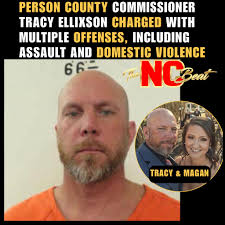 Person County commissioner Tracy Ellixson has beenn charged wirh mutileople  offienses, including as***lt and DV.