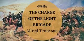 The charge of the light brigade is an 1854 narrative poem by alfred, lord tennyson about the charge of the light brigade at the battle of balaclava during the crimean war. The Charge Of The Light Brigade Poem Analysis