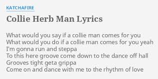 Mute or solo instruments of mp3s and transcribe song's chords from youtube. Collie Herb Man Lyrics By Katchafire What Would You Say