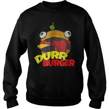 Durr burger skin trailer how much money is fortnite making a month fortnite battle twitch stream fortnite live royale beef boss. Original Restaurant Durr Burger Shirt Hoodie Sweater Longsleeve T Shirt