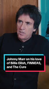 Johnny Marr Discusses Billie Eilish and Robert Smith