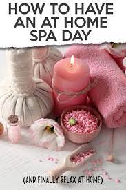 How To Have An At Home Spa Day Diy Spa Day Spa Day At Home Spa Day