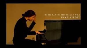 1997 doğumlu olan iraz yıldız, konservatuar eğitimi aldı. Iraz Yildiz Fazil Say Nazim Ballad No 1 Youtube