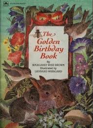 The Golden Birthday Book By Margaret Wise Brown Illustrated By Leonard Weisgard Birthday Book Margaret Wise Brown Golden Birthday
