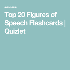 Top 20 Figures Of Speech Flashcards Quizlet Figure Of Speech Flashcards Speech