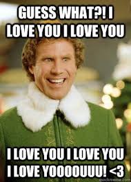 I Love You Memes For Him And Her Freshmorningquotes Buddy The Elf Meme Funny Quotes Teacher Humor
