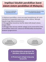 Falsafah pendidikan kebangsaan digubal untuk perkembangan potensi individu secara menyeluruh dan bersepadu. Implikasi Falsafah Pendidikan Barat Dalam Sistem Pendidikan Di Malaysia